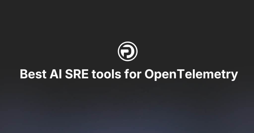 Best AI SRE tools for OpenTelemetry