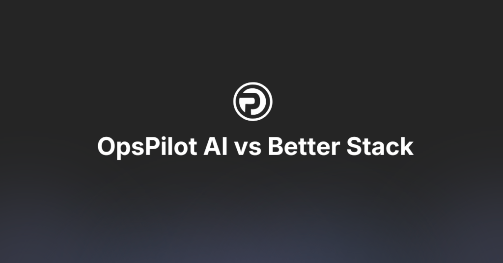 OpsPilot Vs Better Stack