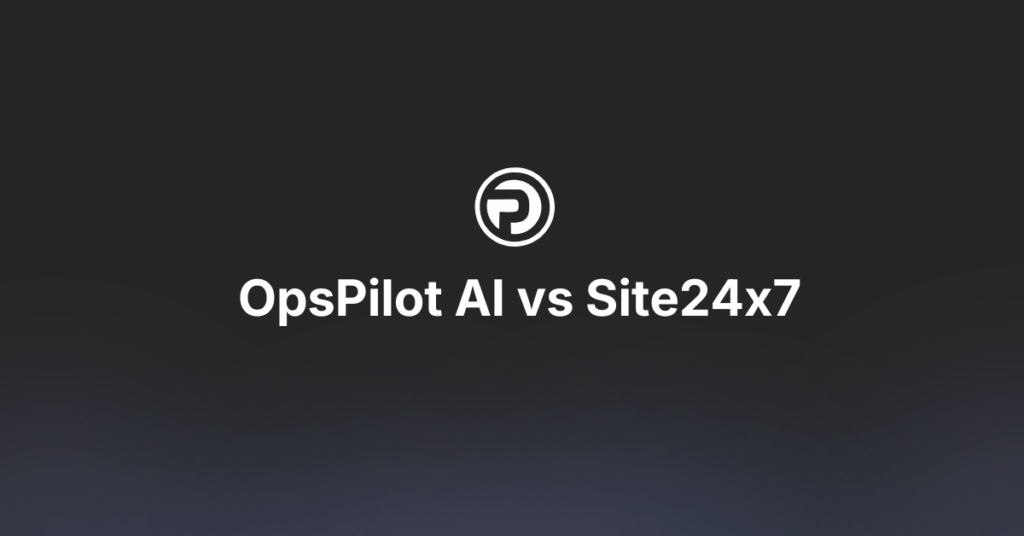 OpsPilot AI vs Site24x7