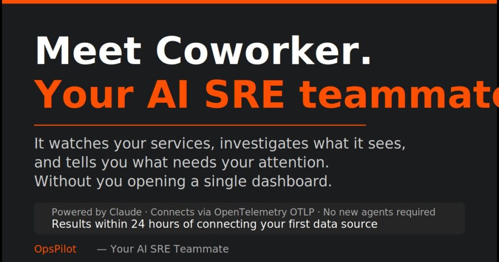 OpsPilot Coworker — the AI SRE tool that investigates alerts and tells your team what needs attention, without opening a dashboard