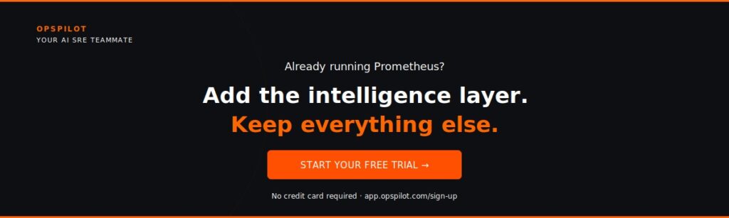 OpsPilot Prometheus AI SRE free trial Coworker add intelligence to Prometheus